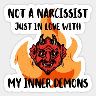 Not A Narcissist Just In Love With My Inner Demons Sticker